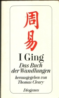 I-Ging - das Buch der Wandlungen ... Diogenes Ausgabe Thomas Cleary Hrg.